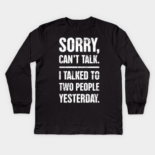 Sorry, Can't Talk – Funny Introvert Design Kids Long Sleeve T-Shirt